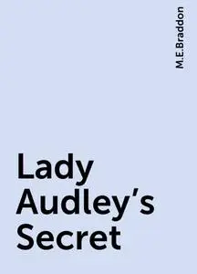 «Lady Audley's Secret» by M.E.Braddon