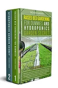 Raised Bed Gardening for Dummies and Hydroponics Garden Secret: 2 books in 1: Beginner Guides
