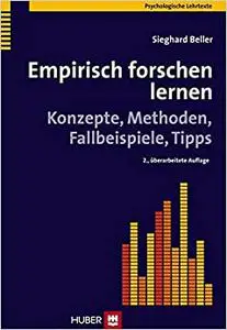 Empirisch forschen lernen: Konzepte, Methoden, Fallbeispiele, Tipps