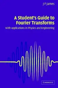 A Student's Guide to Fourier Transforms: With Applications in Physics and Engineering, 2nd edition (repost)