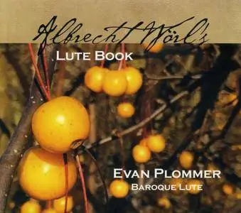 Evan Plommer - Albrecht Wörl's Lute Book (2016) {Evan Plommer}