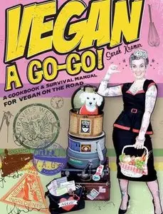 Vegan a Go-Go!: A Cookbook & Survival Manual for Vegans on the Road