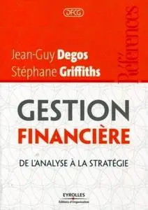 Jean-Guy Degos, Stéphane Griffiths, "Gestion financière: De l'analyse à la stratégie"