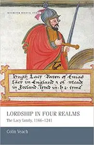 Lordship in four realms: The Lacy family, 1166–1241