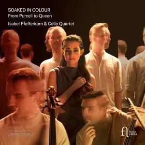 Isabel Pfefferkorn & Cello Quartet - Soaked in Colour. From Purcell to Queen (2023)