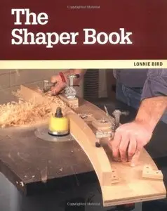 The Shaper Book: Techniques for Using This Versatile and Productive Machine