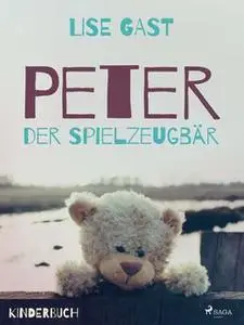 «Peter der Spielzeugbär» by Lise Gast
