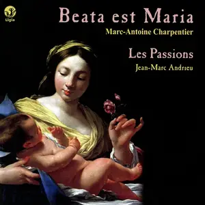 Jean-Marc Andrieu, Les Passions - Marc-Antoine Charpentier: Beata est Maria (2012)