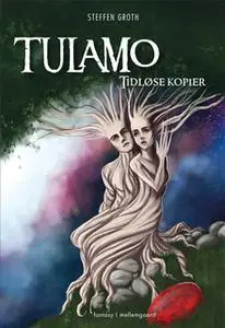 «Tulamo - Tidløse kopier» by Steffen Groth