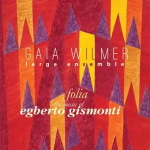 Gaia Wilmer Large Ensemble - Folia: The Music of Egberto Gismonti (2023)