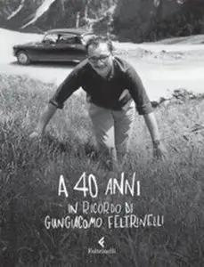 A.A.V.V. - A 40 anni. In ricordo di Giangiacomo Feltrinelli