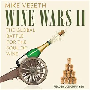 Wine Wars II: The Global Battle for the Soul of Wine [Audiobook]