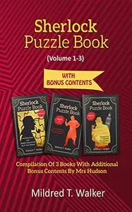 Sherlock Puzzle Book (Volume 1-3): Compilation Of 3 Books With Additional Bonus Contents By Mrs Hudson