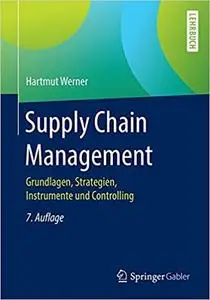 Supply Chain Management: Grundlagen, Strategien, Instrumente und Controlling, 7. Aufl.