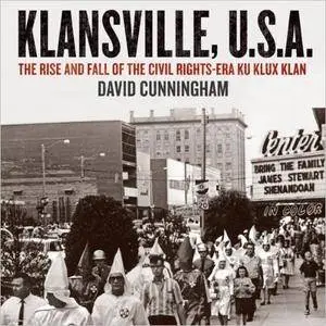 Klansville, U.S.A.: The Rise and Fall of the Civil Rights-era Ku Klux Klan [Audiobook]
