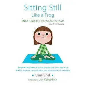 Sitting Still Like a Frog: Mindfulness Exercises for Kids (and Their Parents) [Audiobook]