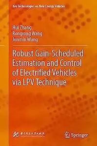 Robust Gain-Scheduled Estimation and Control of Electrified Vehicles via LPV Technique