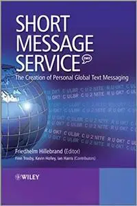 Short Message Service (SMS): The Creation of Personal Global Text Messaging