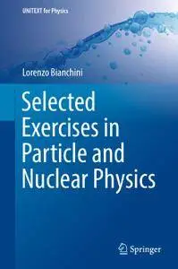 Selected Exercises in Particle and Nuclear Physics