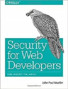 Security for Web Developers: Using JavaScript, HTML, and CSS