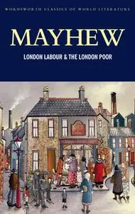 «London Labour and the London Poor» by Henry Mayhew