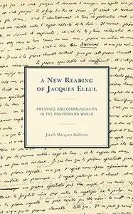 A New Reading of Jacques Ellul: Presence and Communication in the Postmodern World