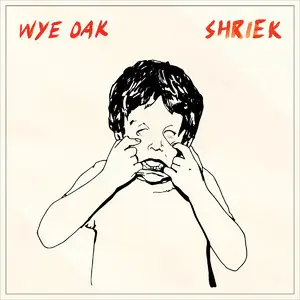 Wye Oak - Shriek (2014)
