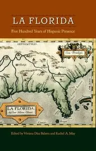 La Florida: Five Hundred Years of Hispanic Presence