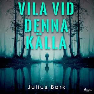 «Vila vid denna källa» by Julius Bark