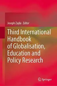 Third International Handbook of Globalisation, Education and Policy Research