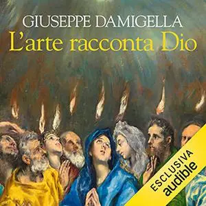 «L'arte racconta Dio» by Giuseppe Damigella