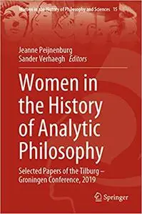 Women in the History of Analytic Philosophy: Selected Papers of the Tilburg – Groningen Conference, 2019