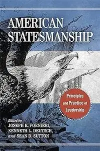 American Statesmanship: Principles and Practice of Leadership