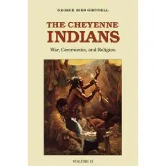 The Cheyenne Indians, Vol. 2: War, Ceremonies, and Religion  