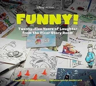 Funny! : Twenty-Five Years of Laughter from the Pixar Story Room