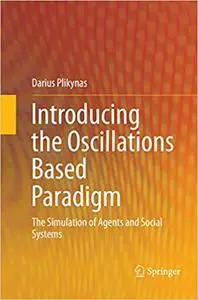 Introducing the Oscillations Based Paradigm: The Simulation of Agents and Social Systems (Repost)
