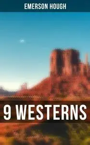 «9 WESTERNS» by Emerson Hough