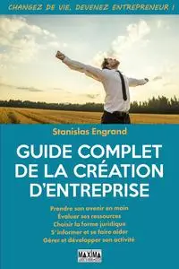 Stanislas Engrand, "Guide complet de la création d'entreprise"