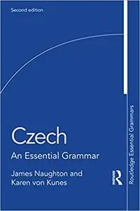 Czech: An Essential Grammar  Ed 2