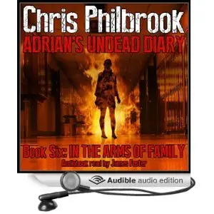 In the Arms of Family (Adrian's Undead Diary) (Volume 6) by Chris Philbrook