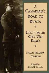 A Canadian's Road to Russia: The Letters of Stuart Ramsay Tompkins: Letters from the Great War Decade