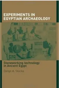 Experiments in Egyptian Archaeology: Stoneworking Technology in Ancient Egypt [Repost]