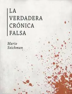 La Verdadera Crónica Falsa