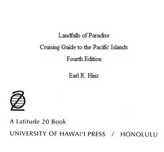 "Landfalls of Paradise: Cruising Guide to the Pacific Islands" by Earl R. Hinz