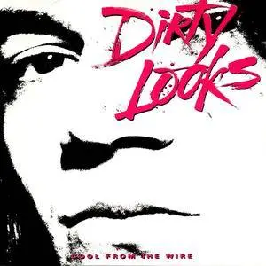 Dirty Looks - Cool From The Wire (1988) [US 1st Press]