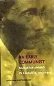 An Early Communist: Muzaffar Ahmad in Calcutta, 1913-1929