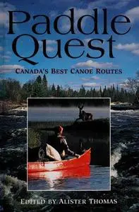 Paddle quest : Canada's best canoe routes Paddle