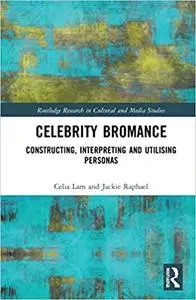 Celebrity Bromance: Constructing, Interpreting and Utilising Personas