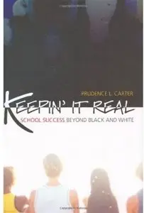 Keepin' It Real: School Success Beyond Black and White