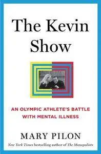 The Kevin Show: An Olympic Athlete’s Battle with Mental Illness